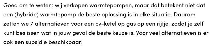 Een tekstfragment in het Nederlands dat uitlegt dat het bedrijf warmtepompen verkoopt, maar erkent dat een (hybride) warmtepomp niet altijd de beste oplossing is.